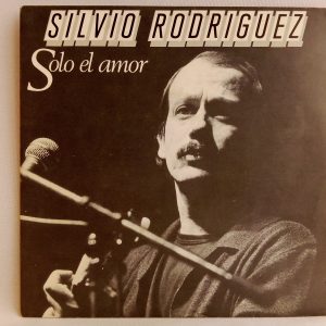 Silvio Rodríguez Solo El Amor, Silvio Rodríguez, vinilos de Silvio Rodríguez, Nueva Trova Cubana, vinilos de Nueva Trova Cubana, vinilos Chile, vinilos Santiago