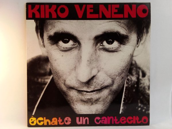 Kiko Veneno: Échate Un Cantecito, Kiko Veneno, vinilos de Kiko Veneno, Flamenco, Pop Rock español, vinilos de Flamenco, vinilos Chile, Vinilos Providencia Santiago, Vinilos en Santiago, vinilos online